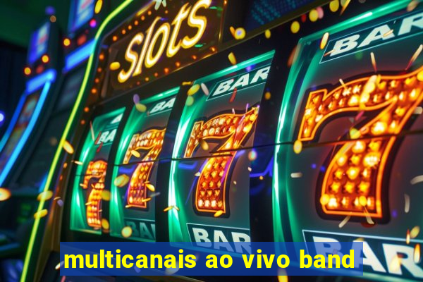 multicanais ao vivo band